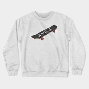 So No Head? Skateboard Vine Reference Crewneck Sweatshirt